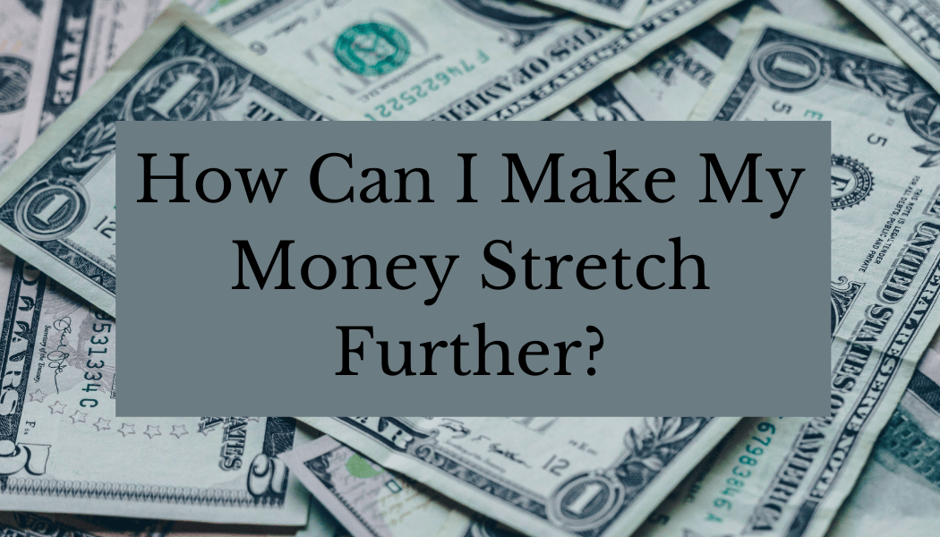 how to make money stretch
