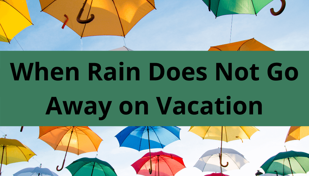 tips for rainy days on vacation
