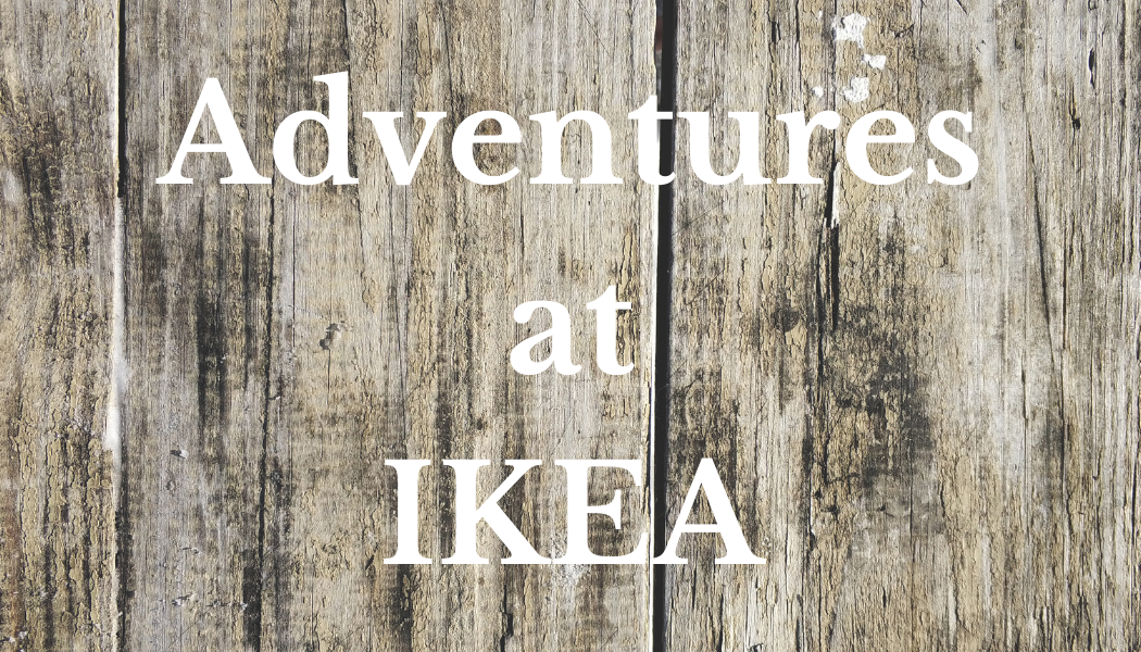 Adventures at IKEA