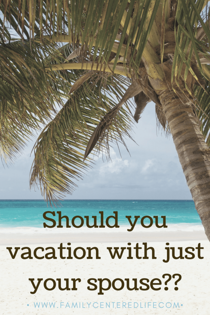 Top 4 Reasons To Vacation With Your Spouse 2661